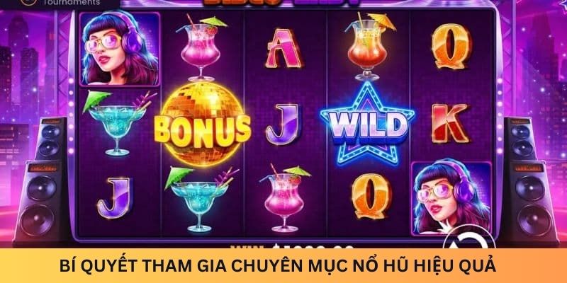 Bí quyết tham gia chuyên mục Nổ Hũ hiệu quả