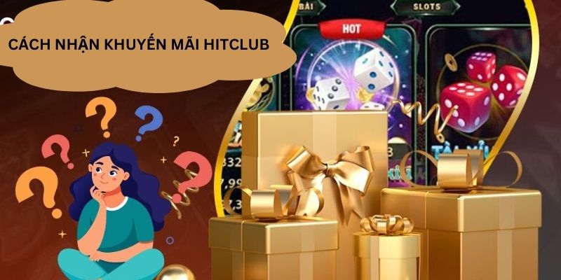 Cách nhận khuyến mãi Hitclub