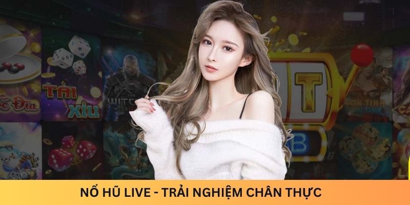 Live - Hình thức trải nghiệm game chân thực