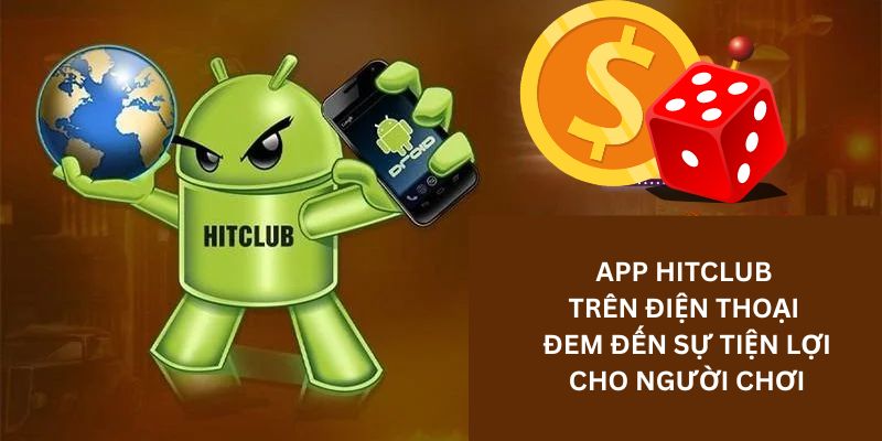 App Hitclub trên điện thoại đem đến sự thuận tiện cho người chơi