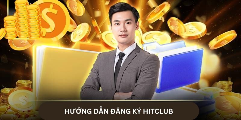 Làm thế nào để có thể đăng ký tài khoản tại nền tảng Hitclub dễ dàng nhất?