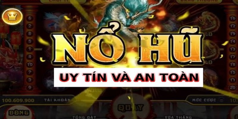 Game nổ hũ uy tín có gì đặc biệt?