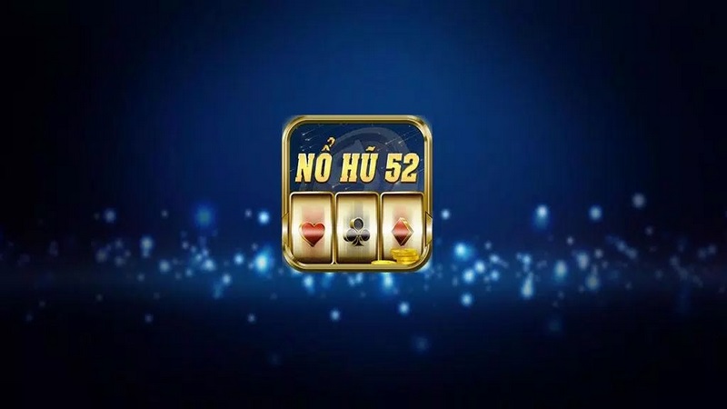 Nổ hũ 52 là gì?