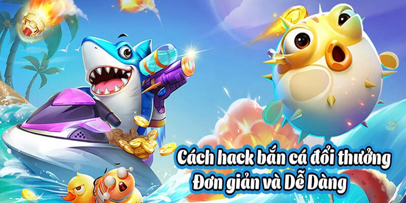 Top công cụ hack game bắn cá 