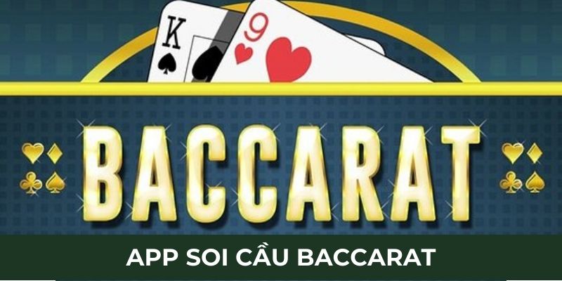 App Soi Cầu Baccarat - Công Thức Dễ Dự Đoán Kết Quả Chuẩn