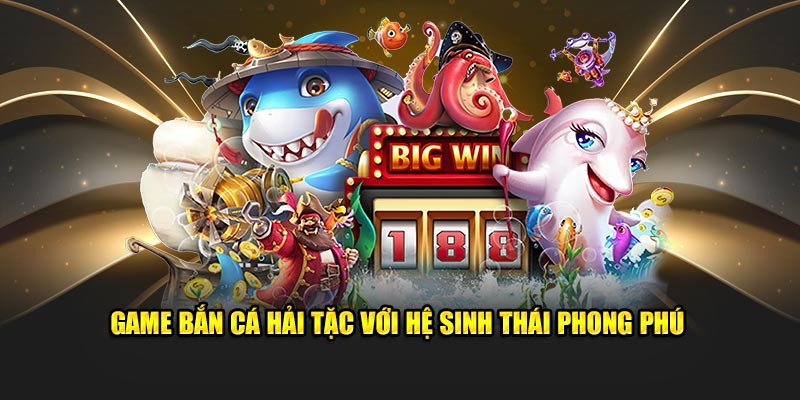 Điểm hấp dẫn bắn cá hải tặc