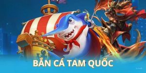 Bắn Cá Tam Quốc - Sự Cải Tiến Mạnh Mẽ Của Game Online
