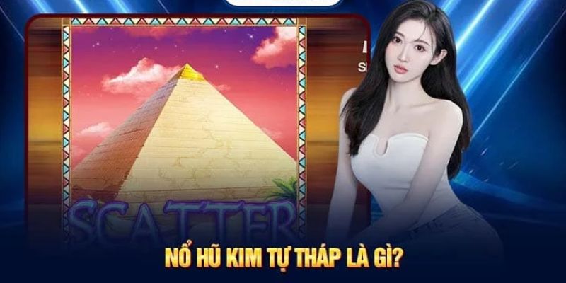 Những nét cơ bản về nổ hũ kim tự tháp - game hot top 1