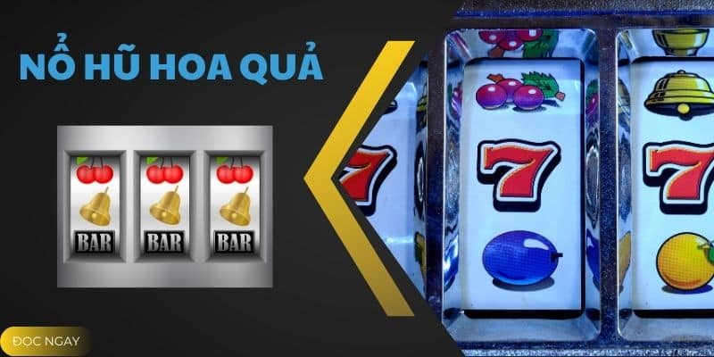 Những nét cơ bản của Nổ Hũ Hoa Quả