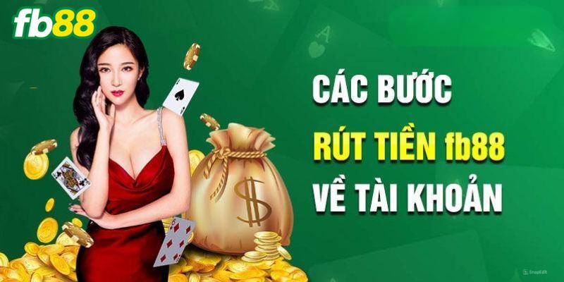 Hướng dẫn các bước rút tiền chi tiết tại nhà cái FB88