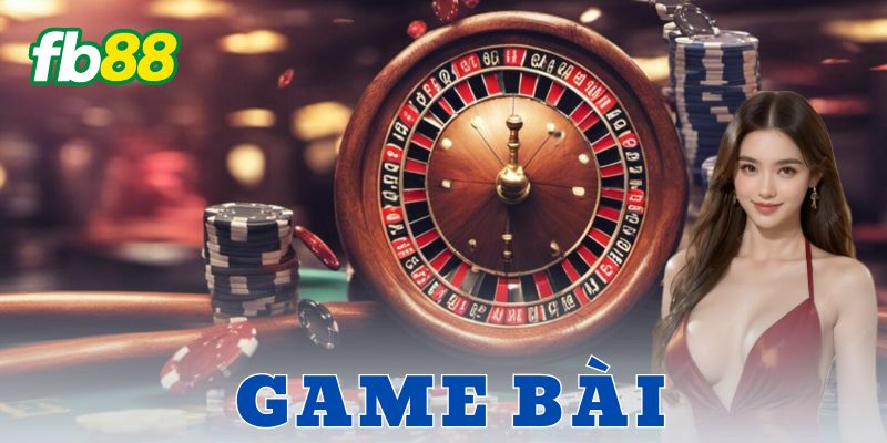 Cách tiếp cận hiệu quả khi chơi game bài