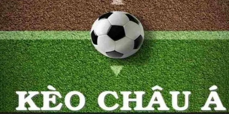 Kèo châu Á là gì và phân tích ưu nhược điểm