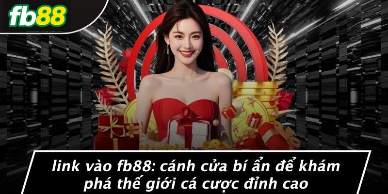 Ưu điểm khi truy cập đúng link vào FB88