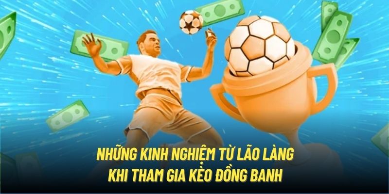 Bí quyết chiến thắng dễ dàng với kèo đồng banh