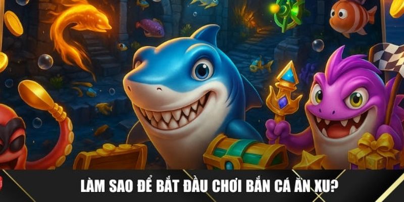 Hướng dẫn chơi bắn cá ăn xu cụ thể nhất