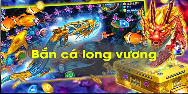 Giới thiệu chung nhất về bắn cá long vương