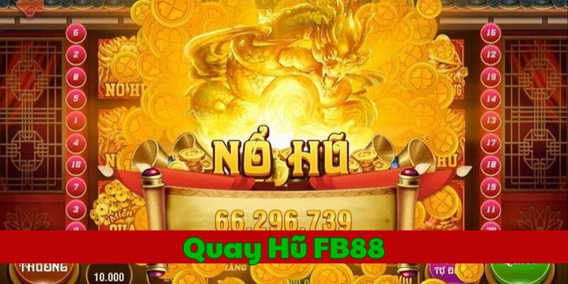 Quay Hũ FB88 cơ hội thắng lớn