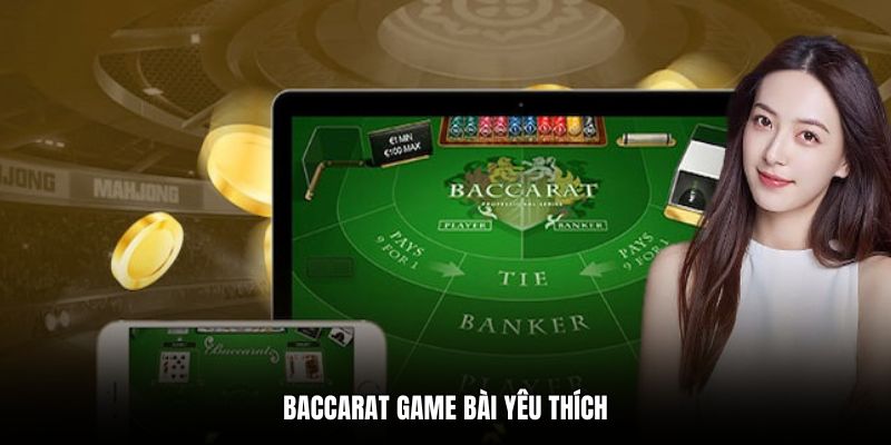 Baccarat game bài yêu thích