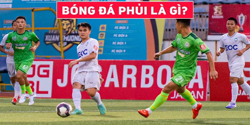 Bóng Đá Phủi Là Gì? Sức Hút Của Giải Đấu Không Chuyên