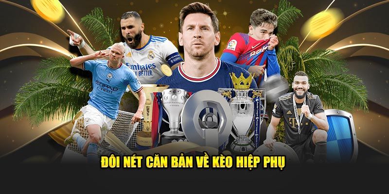 Giải thích kèo phụ là gì?