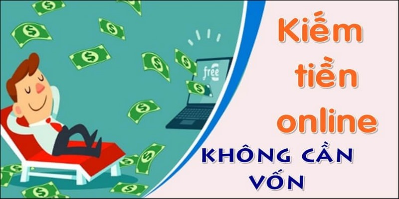 5+ Cách Kiếm Tiền Không Cần Vốn Hiệu Quả Nhất Hiện Nay