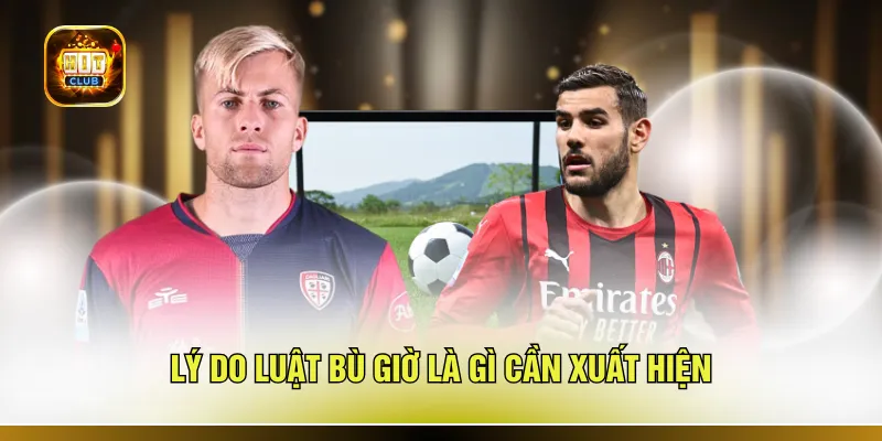 Lý do luật bù giờ là gì cần xuất hiện