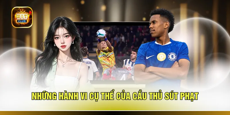 Những hành vi cụ thể của cầu thủ sút phạt