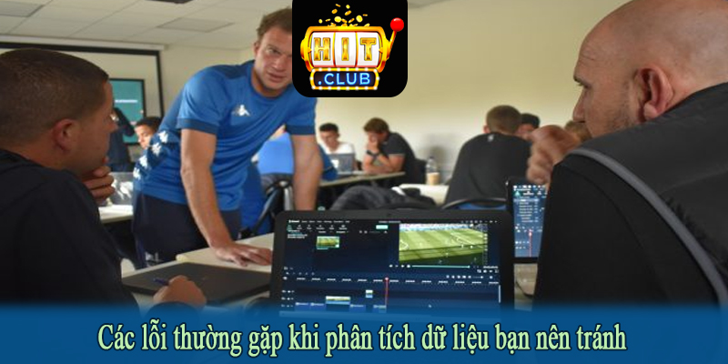 Các lỗi thường gặp khi phân tích dữ liệu bạn nên tránh