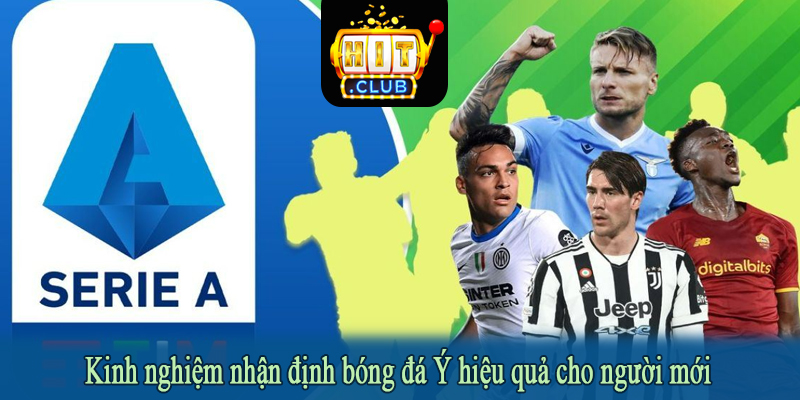 Kinh nghiệm nhận định bóng đá Ý hiệu quả cho người mới
