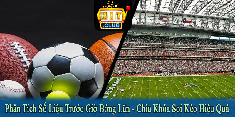 phân tích số liệu trước giờ bóng lăn