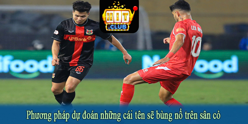 Phương pháp dự đoán những cái tên sẽ bùng nổ trên sân cỏ