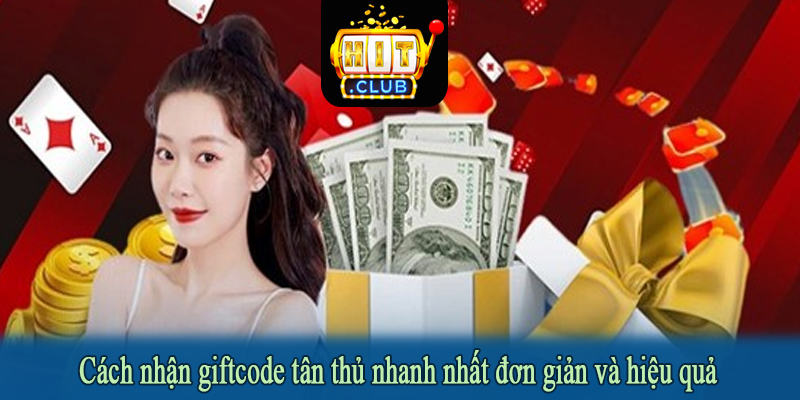 Cách nhận giftcode tân thủ nhanh nhất đơn giản và hiệu quả