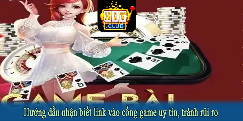 Hướng dẫn nhận biết link vào cổng game uy tín, tránh rủi ro