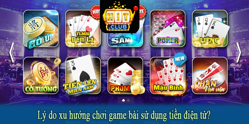 Lý do xu hướng chơi game bài sử dụng tiền điện tử?