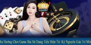 Xu hướng chơi game bài sử dụng tiền điện tử