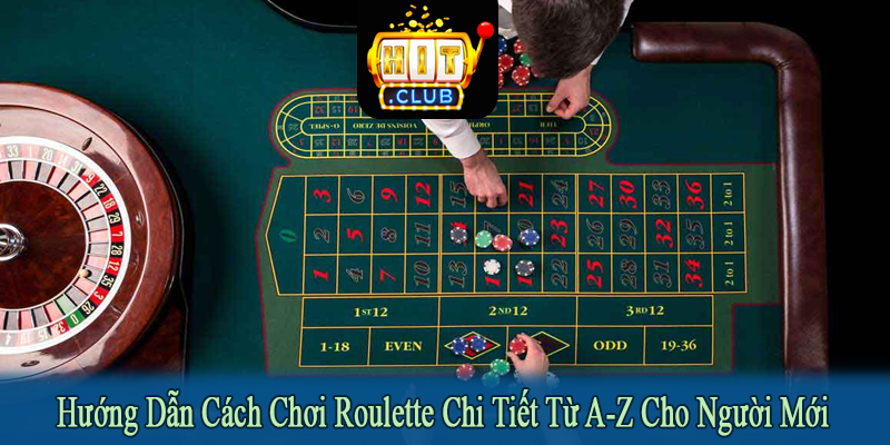 hướng dẫn cách chơi Roulette