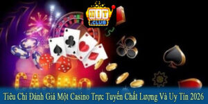 tiêu chí đánh giá một casino trực tuyến chất lượng