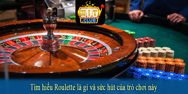 Tìm hiểu Roulette là gì và sức hút của trò chơi này