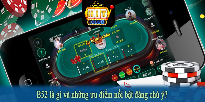 B52 là gì và những ưu điểm nổi bật đáng chú ý?