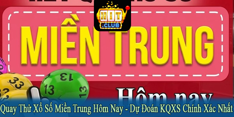 quay thử xổ số Miền Trung hôm nay