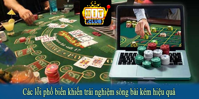 Các lỗi phổ biến khiến trải nghiệm sòng bài kém hiệu quả