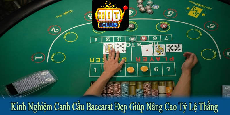 kinh nghiệm canh cầu Baccarat đẹp