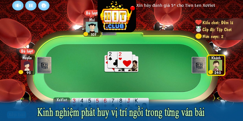 Kinh nghiệm phát huy vị trí ngồi trong từng ván bài
