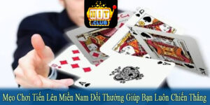 mẹo chơi tiến lên Miền Nam đổi thưởng