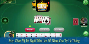 mẹo chọn vị trí ngồi tiến lên