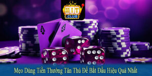 mẹo dùng tiền thưởng tân thủ