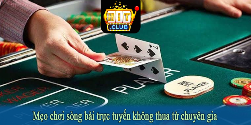 Mẹo chơi sòng bài trực tuyến không thua từ chuyên gia