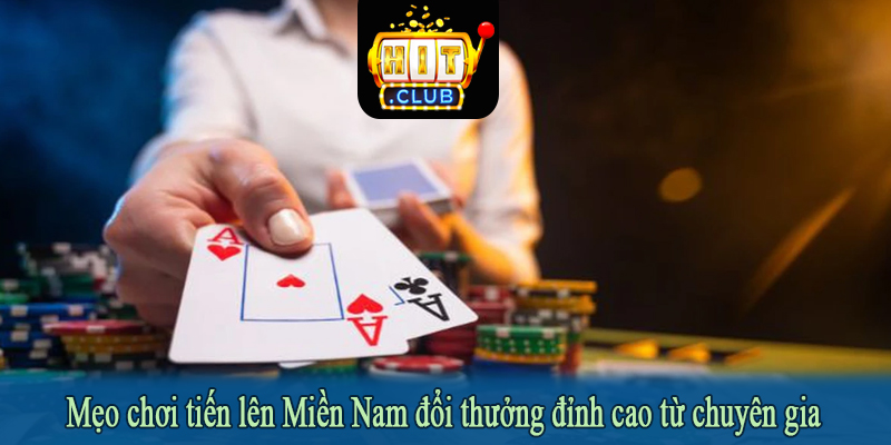 Mẹo chơi tiến lên Miền Nam đổi thưởng đỉnh cao từ chuyên gia