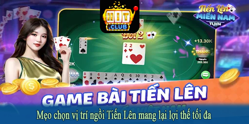 Mẹo chọn vị trí ngồi Tiến Lên mang lại lợi thế tối đa