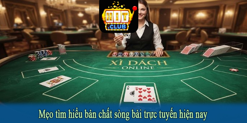 Mẹo tìm hiểu bản chất sòng bài trực tuyến hiện nay